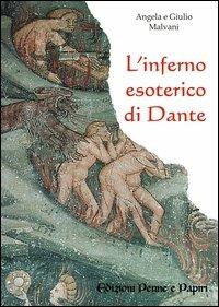 L'inferno esoterico di Dante - Angela Malvani, Giulio Malvani - Libro Penne & Papiri 2005, Media aetas | Libraccio.it
