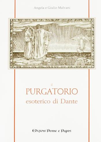 Il purgatorio esoterico di Dante - Angela Malvani, Giulio Malvani - Libro Penne & Papiri 2008, Media aetas | Libraccio.it