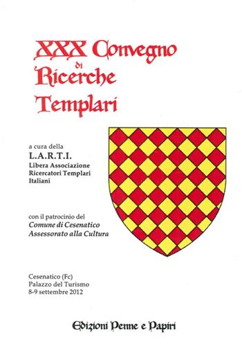 Atti del 30° Convegno di ricerche templari  - Libro Penne & Papiri 2013, I papiri | Libraccio.it