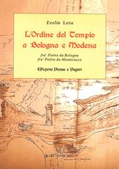 L'ordine del Tempio a Bologna e Modena. Fra' Pietro da Bologna, fra' Pietro da Montecucco