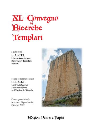 Atti del 40° Convegno di ricerche templari  - Libro Penne & Papiri 2023, I papiri | Libraccio.it