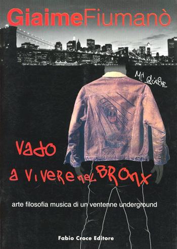 Vado a vivere nel Bronx - Giaime Fiumanò - Libro Croce Libreria 2006, OzioSapiente | Libraccio.it