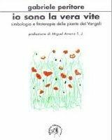 Io sono la vera vite. Simbologia e fitoterapia delle piante dei vangeli