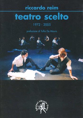 Teatro scelto 1972-2005 - Riccardo Reim - Libro Croce Libreria 2007, Piccola biblioteca | Libraccio.it