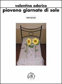 Piovono giornate di sole - Valentino Odorico - Libro Croce Libreria 2008 | Libraccio.it
