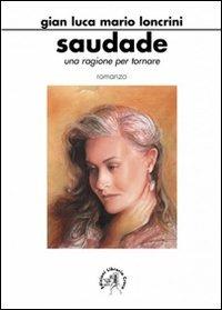 Saudade. Una ragione per tornare - G. Luca Loncrini - Libro Croce Libreria 2008, OzioSapiente | Libraccio.it