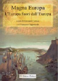 Magna Europa. L'Europa fuori dall'Europa  - Libro D'Ettoris 2007, Magna Europa. Panorama e voci | Libraccio.it
