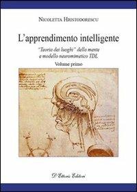 L' apprendimento intelligente. Vol. 1: «Teoria dei luoghi» della mente e modello neuro mimetico TDL. - Nicoletta Hristodorescu - Libro D'Ettoris 2009, Orizzonti della conoscenza | Libraccio.it