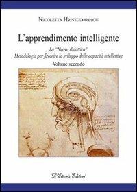 L' apprendimento intelligente. Vol. 2: La «Nuova didattica». Metodologia per favorire lo sviluppo delle capacità intellettive. - Nicoletta Hristodorescu - Libro D'Ettoris 2009, Orizzonti della conoscenza | Libraccio.it
