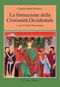 La formazione della cristianità occidentale - Christopher Dawson - Libro D'Ettoris 2011, Magna Europa. Panorama e voci | Libraccio.it