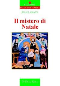 Il mistero di Natale - Jean Lahaye - Libro D'Ettoris 2010, Incontri | Libraccio.it