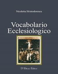 Vocabolario ecclesiologico - Nicoletta Hristodorescu - Libro D'Ettoris 2012 | Libraccio.it