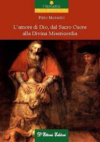 L'amore di Dio dal sacro cuore alla divina misericordia - Piero Mainardi - Libro D'Ettoris 2013, Incontri | Libraccio.it