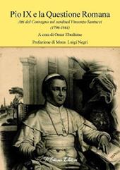 Pio IX e la questione romana. Atti del Convegno sul cardinal Vincenzo Santucci (1796-1861)