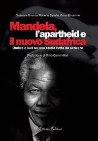 Mandela, l'apartheid e il nuovo Sudafrica. Ombre e luci su una storia tutta da scrivere - Giuseppe Brienza, Roberto Cavallo, Omar Ebrahime - Libro D'Ettoris 2014, I miti del Novecento: luci e ombre | Libraccio.it