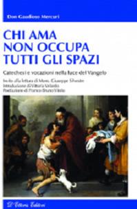 Chi ama non occupa tutti gli spazi. Catechesi e vocazioni nella luce del Vangelo - Gaudioso Mercuri - Libro D'Ettoris 2015, Fuori collana | Libraccio.it