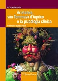 Aristotele, san Tommaso d'Aquino e la psicologia clinica - Roberto Marchesini - Libro D'Ettoris 2015, Orientamenti di senso | Libraccio.it