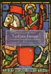 La casa Europa. Costruzione, unità, dramma e necessità - Gonzague de Reynold - Libro D'Ettoris 2015, Magna Europa. Panorama e voci | Libraccio.it