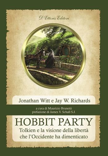 Hobbit Party. Tolkien e la visione della libertà che l'Occidente ha dimenticato - Jonathan Witt, Jay W. Richards - Libro D'Ettoris 2016, La sfera e la croce | Libraccio.it