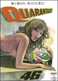 Quarantasei - Milo Manara, Valentino Rossi - Libro Bloom (Verona) 2006 | Libraccio.it
