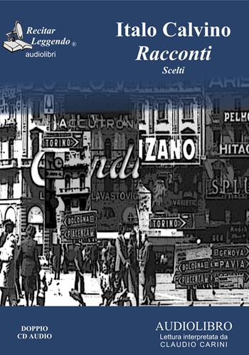 Racconti scelti. Audiolibro. 2 CD Audio - Italo Calvino - Libro Recitar Leggendo Audiolibri 2016 | Libraccio.it