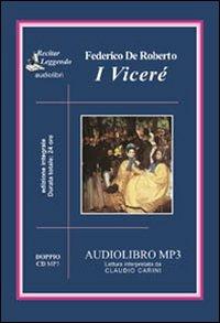 I Viceré letto da Claudio Carini. Audiolibro. 2 CD Audio formato MP3. Ediz. integrale - Federico De Roberto - Libro Recitar Leggendo Audiolibri 2016 | Libraccio.it