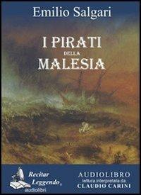 I pirati della Malesia. Audiolibro. CD Audio formato MP3 - Emilio Salgari - Libro Recitar Leggendo Audiolibri 2016 | Libraccio.it
