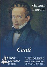 Canti. Audiolibro. CD Audio formato MP3 - Giacomo Leopardi - Libro Recitar Leggendo Audiolibri 2016 | Libraccio.it