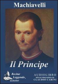 Il principe. Audiolibro. CD Audio formato MP3 - Niccolò Machiavelli - Libro Recitar Leggendo Audiolibri 2016 | Libraccio.it