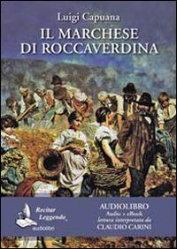 Il marchese di Roccaverdina letto da Claudio Carini. Audiolibro. CD Audio formato MP3. Ediz. integrale. - Luigi Capuana - Libro Recitar Leggendo Audiolibri 2016 | Libraccio.it