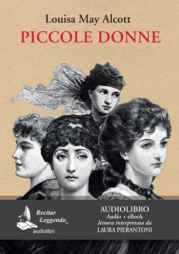 Piccole donne letto da Laura Pierantoni. Audiolibro. CD Audio formato MP3. Ediz. integrale. - Louisa May Alcott - Libro Recitar Leggendo Audiolibri 2018 | Libraccio.it
