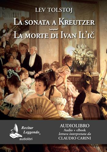 La sonata a Kreutzer-La morte di Ivan Il'ic. Audiolibro. CD Audio formato MP3 - Lev Tolstoj - Libro Recitar Leggendo Audiolibri 2018 | Libraccio.it