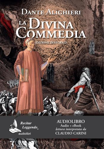 La Divina Commedia letto da Claudio Carini. Audiolibro. CD Audio formato MP3. Ediz. integrale. Con e-book - Dante Alighieri - Libro Recitar Leggendo Audiolibri 2019 | Libraccio.it