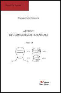 Appunti di geometria differenziale. Parte III. Vol. 3 - Stefano Marchiafava - Libro Nuova Cultura 2005 | Libraccio.it