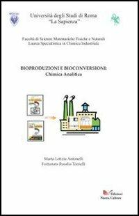 Bioproduzioni e bioconversioni. Chimica analitica - Marta L. Antonelli - Libro Nuova Cultura 2008 | Libraccio.it