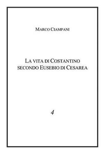 La vita di Costantino secondo Eusebio - Marco Ciampani - Libro Nuova Cultura 2008 | Libraccio.it