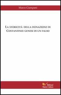 La storicità della donazione di Costantino - Marco Ciampani - Libro Nuova Cultura 2005 | Libraccio.it