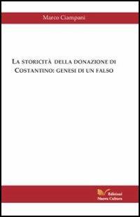 La storicità della donazione di Costantino - Marco Ciampani - Libro Nuova Cultura 2005 | Libraccio.it