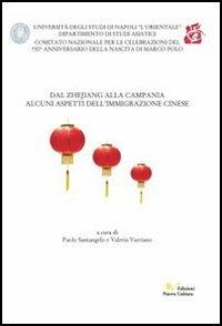 Dal Zhejiang alla Campania. Alcuni aspetti dell'immigrazione cinese - Paolo Santangelo, Valeria Varriano - Libro Nuova Cultura 2006 | Libraccio.it