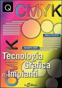 Tecnologia grafica e impianti. Per gli Ist. professionali per l'industria e l'artigianato - Angelo Picciotto, Adalberto Monti - Libro InEdition 2009 | Libraccio.it