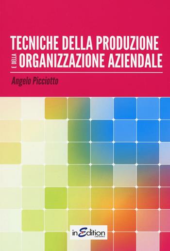 Tecniche della produzione e della organizzazione aziendale. Per gli Ist. professionali per l'industria e l'artigianato - Angelo Picciotto - Libro InEdition 2009 | Libraccio.it