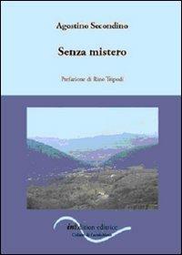 Senza mistero - Agostino Secondino - Libro InEdition 2009, La scacchiera di Babele | Libraccio.it