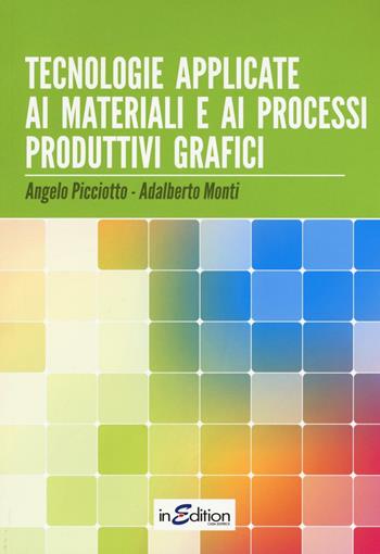 Tecnologie applicate ai materiali e ai processi produttivi grafici. Per gli Ist. professionali per l'industria e l'artigianato - Angelo Picciotto, Alberto Monti - Libro InEdition 2015 | Libraccio.it
