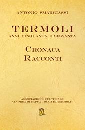 Termoli. Anni Cinquanta e Sessanta. Cronaca racconti