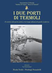 I due porti di Termoli. Il mistero del porto antico e la lunga odissea di quello moderno
