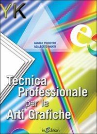 Tecnica professionale per le arti grafiche. Con espansione online. - Angelo Picciotto - Libro InEdition 2012 | Libraccio.it