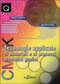 Tecnologie applicate ai materiali e ai processi produttivi grafici. Con espansione online. Per gli Ist. professionali per l'industria e l'artigianato - Angelo Picciotto - Libro InEdition 2012 | Libraccio.it