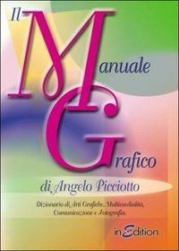 Il manuale grafico. Per gli Ist. professionali per l'industria e l'artigianato - Angelo Picciotto - Libro InEdition 2011 | Libraccio.it