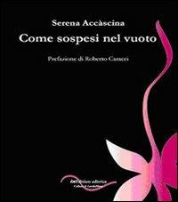 Come sospesi nel vuoto - Serena Accàscina - Libro InEdition 2009, Le costellazioni sonore | Libraccio.it