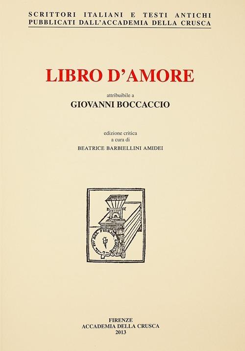 Libro d'amore attribuibile a Giovanni Boccaccio. Volgarizzamento del «De Amore» di Andrea Libro d'amore attribuibile a Giovanni Boccaccio. Volgarizzamento del «De Amore» di Andrea